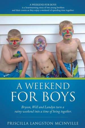 A Weekend for Boys de Priscilla Langston McInville