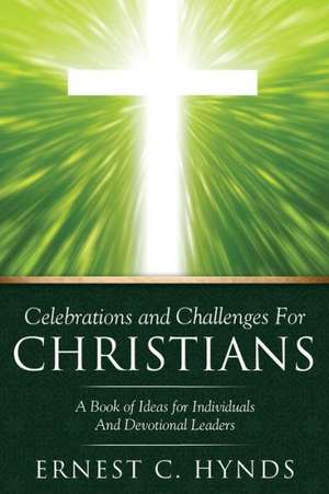 Celebrations and Challenges for Christians de Ernest C. Hynds