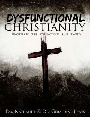 Dysfunctional Christianity de Nathaniel Lewis