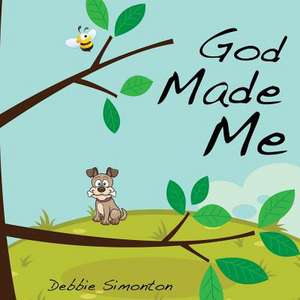 God Made Me de Debbie Simonton