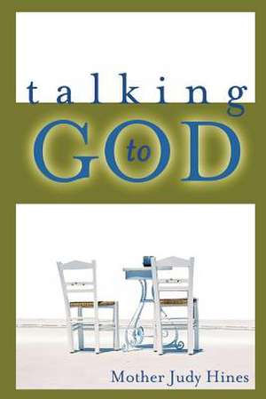 Talking to God de Mother Judy Hines