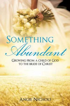 Something Abundant de Angie Nichols