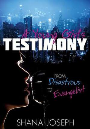 A Young Girl's Testimony from Disastrous to Evangelist de Shana Joseph