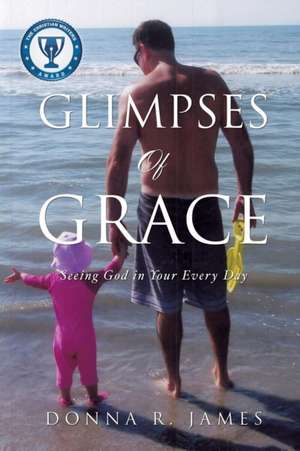 Glimpses of Grace de Donna R. James