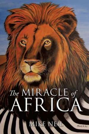 The Miracle of Africa de Mike Neil