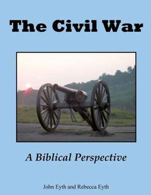 The Civil War - A Biblical Perspective de John Eyth