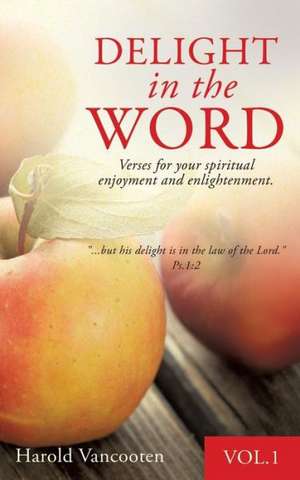 Delight in the Word de Harold Vancooten