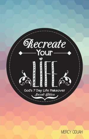 Recreate Your Life de Mercy Oduah