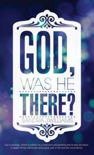 God, Was He There? de Sandra J. Williams