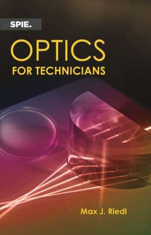 Optics for Technicians de Max J. Riedl