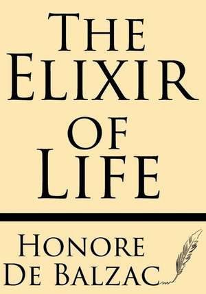 The Elixir of Life de Honore De Balzac