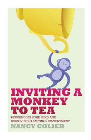 Inviting a Monkey to Tea de Nancy Colier