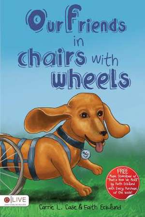 Our Friends in Chairs with Wheels de Faith Ecklund