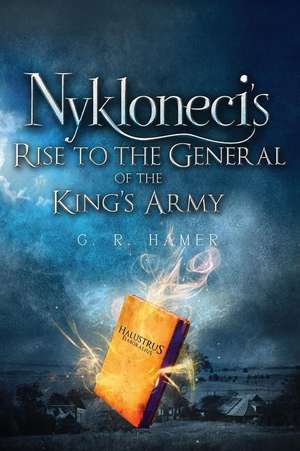 Nykloneci's Rise to the General of the King's Army de Gary Hamer