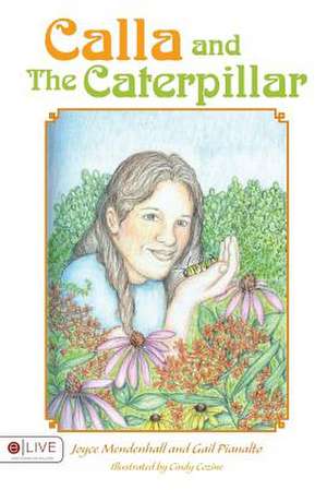 Calla and the Caterpillar de Gail Pianalto