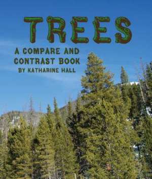 Trees: A Compare and Contrast Book de Katharine Hall