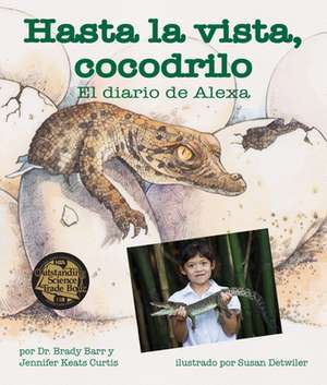 Hasta La Vista, Cocodrilo: El Diario de Alexa (After a While Crocodile: Alexa's Diary) de Barr