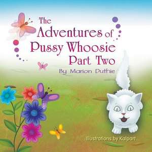 The Adventures of Pussy Whoosie de Marion Duthie