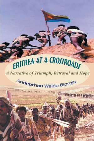 Eritrea at a Crossroads de Andebrhan Welde Giorgis