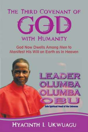 The Third Covenant of God with Humanity de Hyacinth I. Ukwuagu