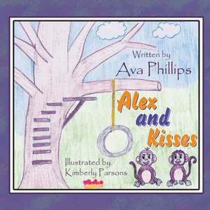 Alex and Kisses de Ava Phillips