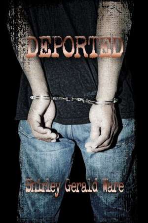 Deported de Shirley Gerald Ware