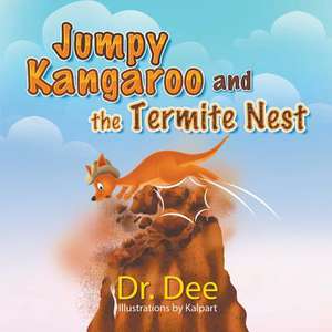 Jumpy Kangaroo and the Termite Nest de Dr Dee