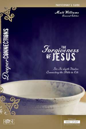 The Forgiveness of Jesus Participant Guide de Matt Williams