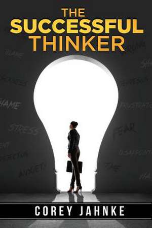 The Successful Thinker de Corey W. Jahnke