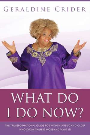 What Do I Do Now? de Geraldine Crider