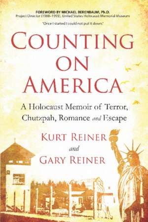 Counting on America: A Holocaust Memoir of Terror, Chutzpah, Romance and Escape de Gary Reiner