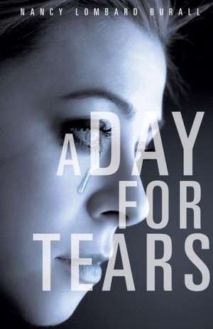 A Day for Tears de Nancy Lombard Burall