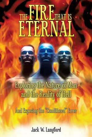 The Fire That Is Eternal de Jack W. Langford