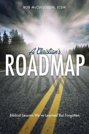 A Christian's Roadmap de Lcsw Bob McCullough