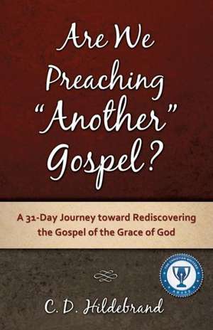 Are We Preaching Another Gospel? de C. D. Hildebrand