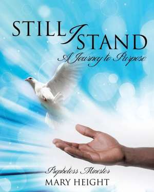 Still I Stand de Prophetess Minister Mary Height