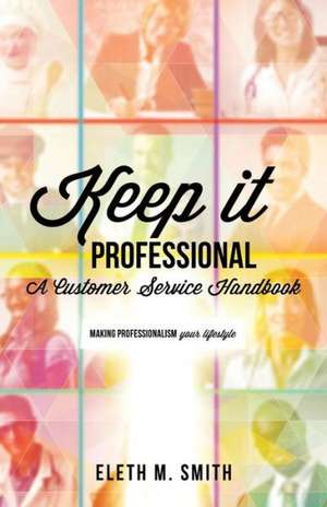 Keep It Professional de Eleth M. Smith