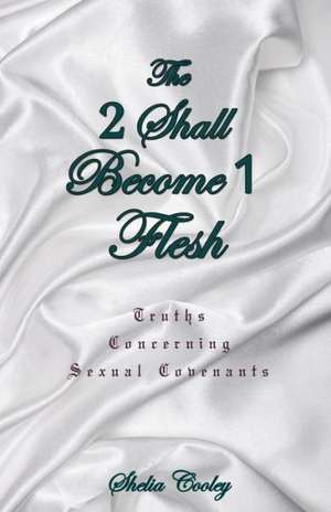 The 2 Shall Become 1 Flesh de Shelia Cooley