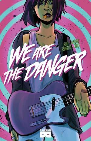 We Are the Danger de Fabian Lelay