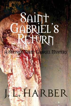 Saint Gabriel's Return de Jerry L. Harber