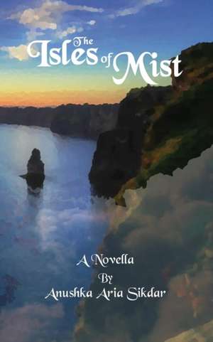 The Isles of Mist de Anushka Sikdar