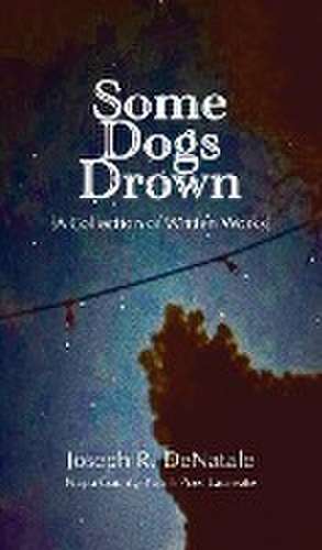 Some Dogs Drown de Joseph R Denatale