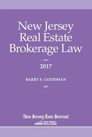 New Jersey Real Estate Brokerage Law 2017 de Barry, Goodman S.