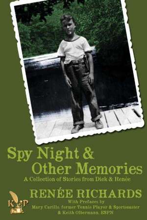 Spy Night and Other Memories a Collection of Stories from Dick and Renee: JFK's Last Ride de Renee Richards