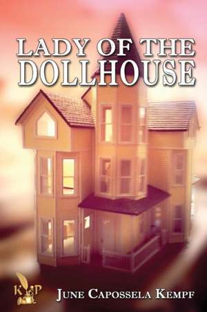 Lady of the Dollhouse de June Capossela Kempf