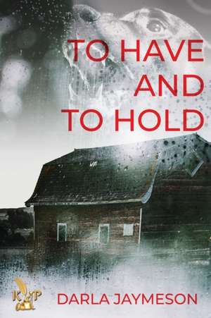 To Have And To Hold de Darla Jaymeson