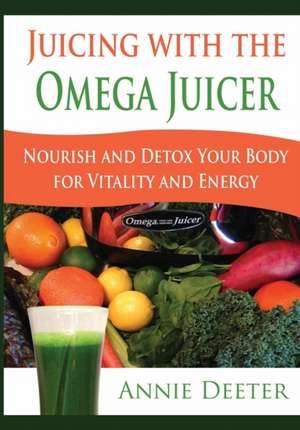 Juicing with the Omega Juicer de Annie Deeter