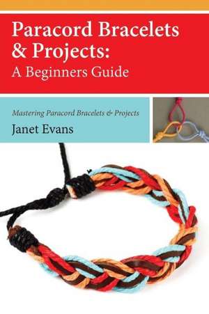 Paracord Bracelets & Projects de Janet Evans