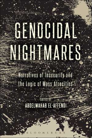 Genocidal Nightmares: Narratives of Insecurity and the Logic of Mass Atrocities de Professor Abdelwahab El-Affendi