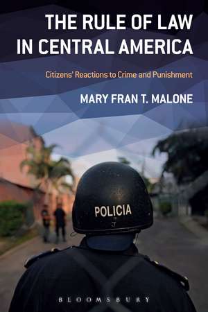 The Rule of Law in Central America: Citizens' Reactions to Crime and Punishment de Dr. Mary Fran T. Malone